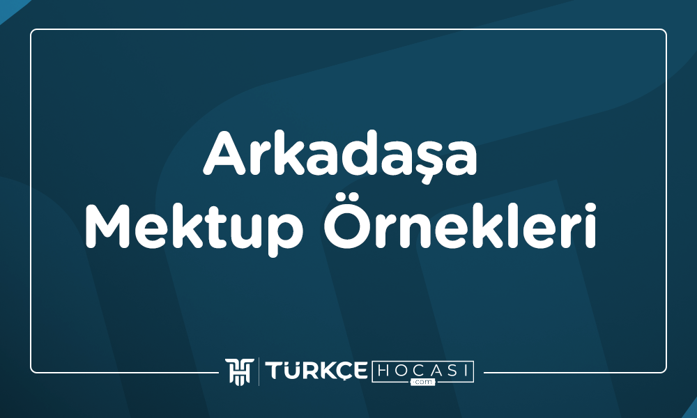 arkadasa-mektup-ornekleri_TurkceHocasi_com.png
