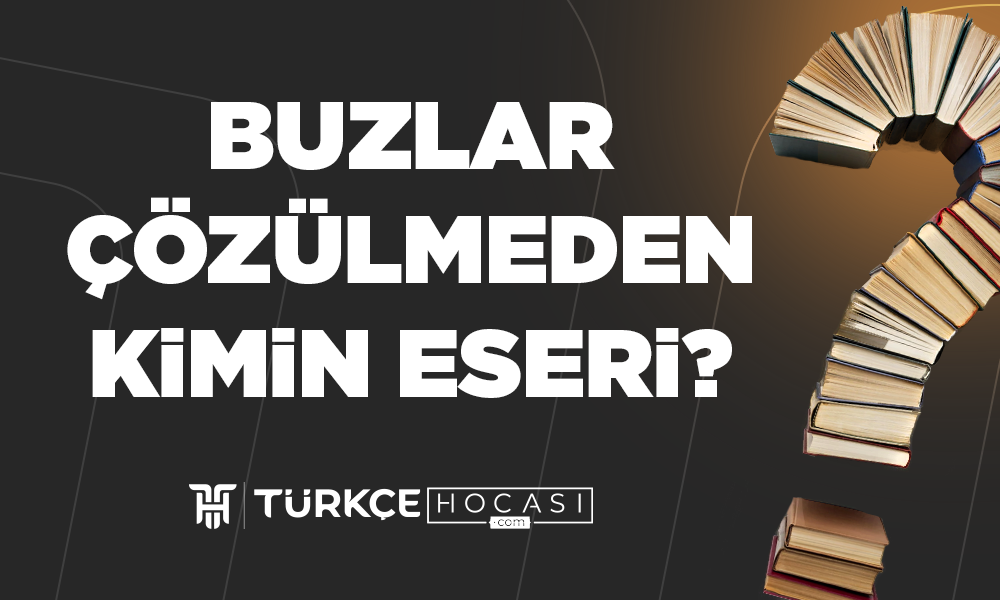 Buzlar-Çözülmeden-Kimin-Eseri-TurkceHocasi_com.png