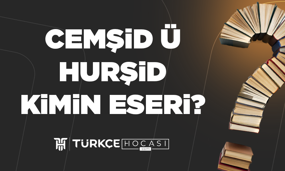 Cemşid-Ü-Hurşid-Kimin-Eseri-TurkceHocasi_com.png