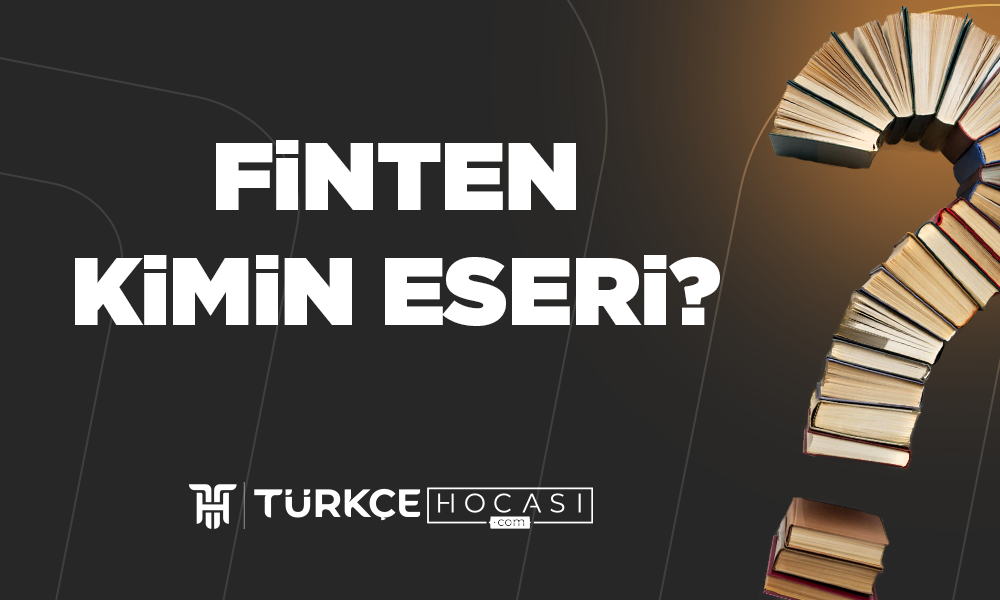 Finten-Kimin-Eseri-TurkceHocasi_com.png