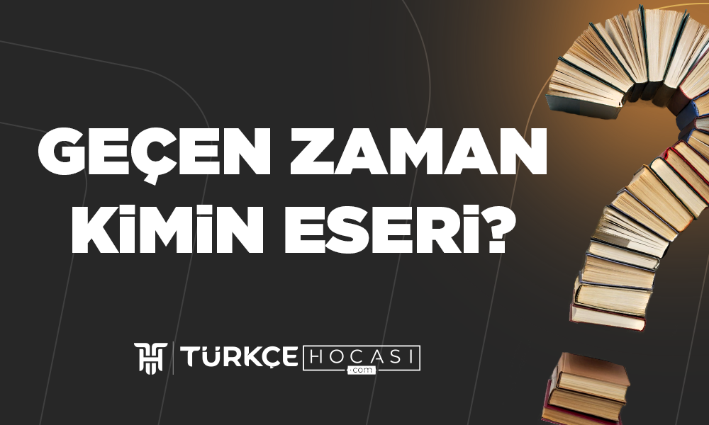 Geçen-Zaman-Kimin-Eseri-TurkceHocasi_com.png