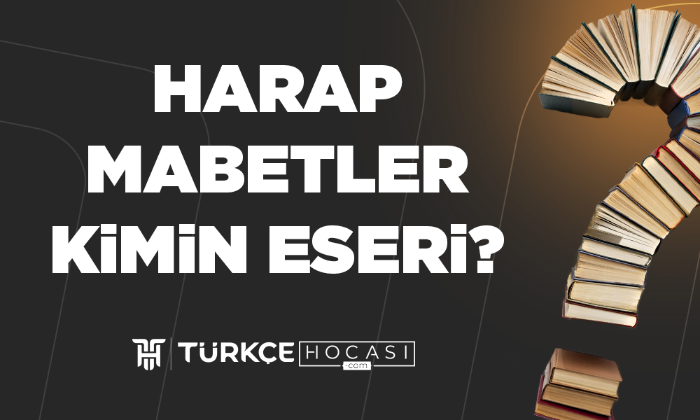 Harap-Mabetler-Kimin-Eseri-TurkceHocasi_com.png