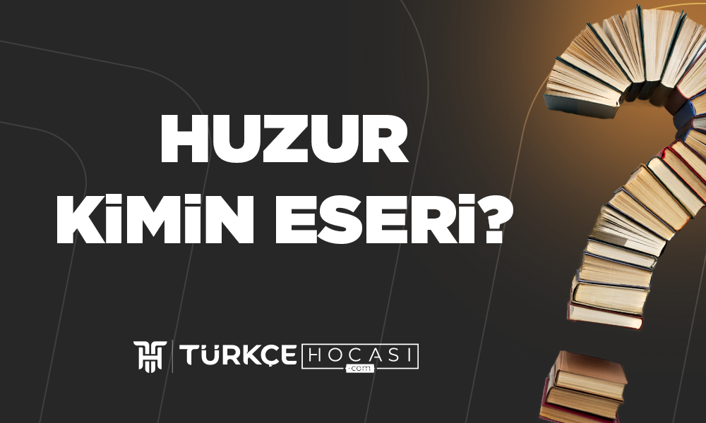 Huzur-Kimin-Eseri-TurkceHocasi_com.png