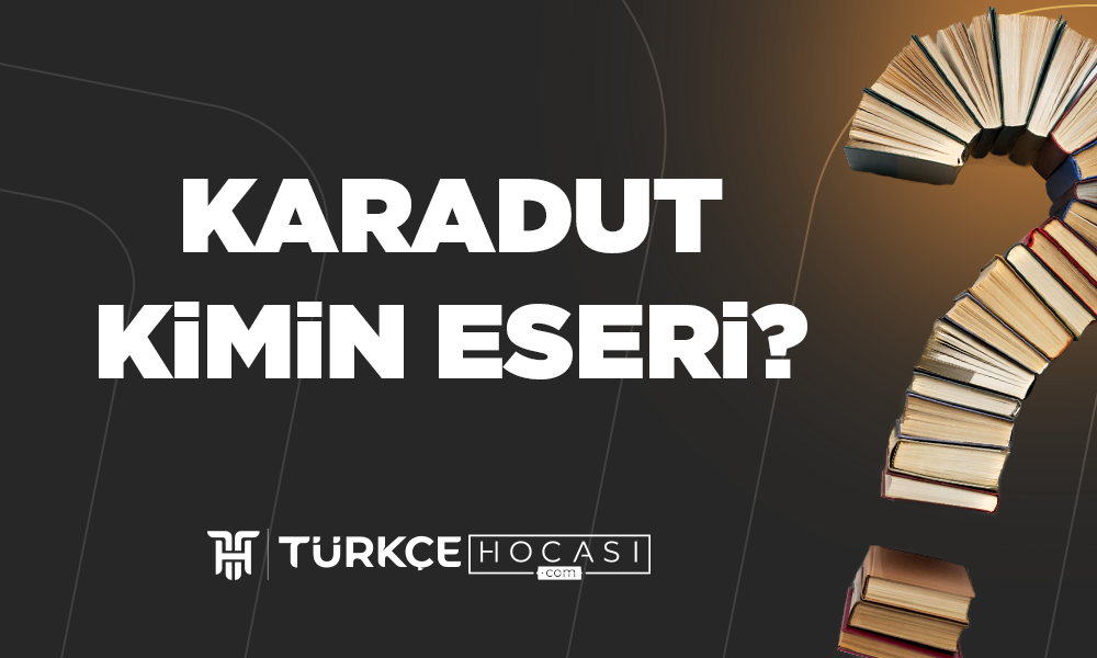 Karadut-Kimin-Eseri-TurkceHocasi_com.png