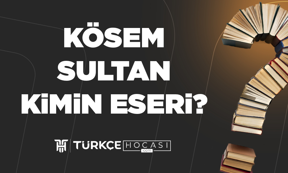 Kösem-Sultan-Kimin-Eseri-TurkceHocasi_com.png