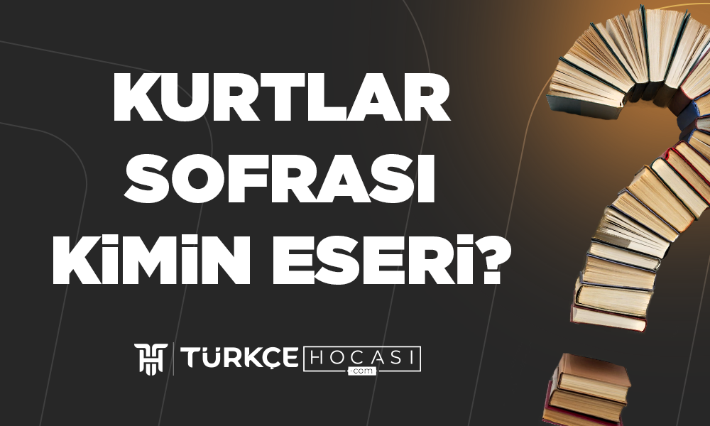 Kurtlar-Sofrası-Kimin-Eseri-TurkceHocasi_com.png