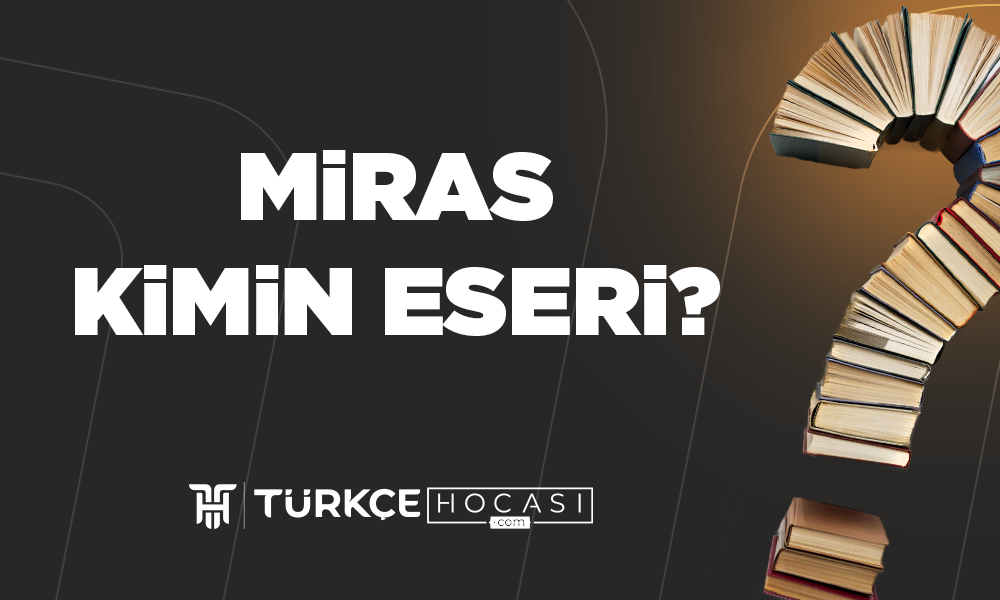 Miras-Kimin-Eseri-TurkceHocasi_com.png
