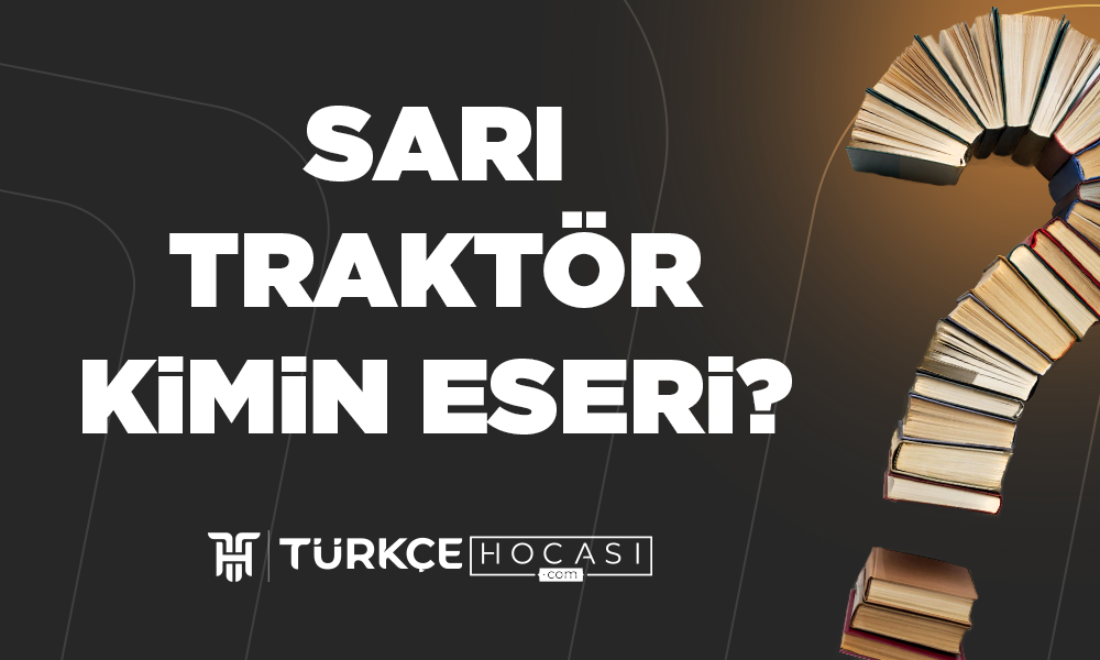 Sarı-Traktör-Kimin-Eseri-TurkceHocasi_com.png