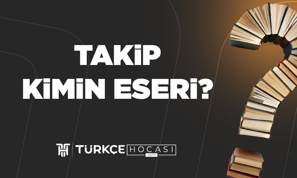 Takip-Kimin-Eseri-TurkceHocasi_com.png
