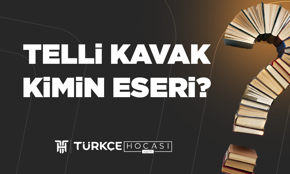 Telli-Kavak-Kimin-Eseri-TurkceHocasi_com.png