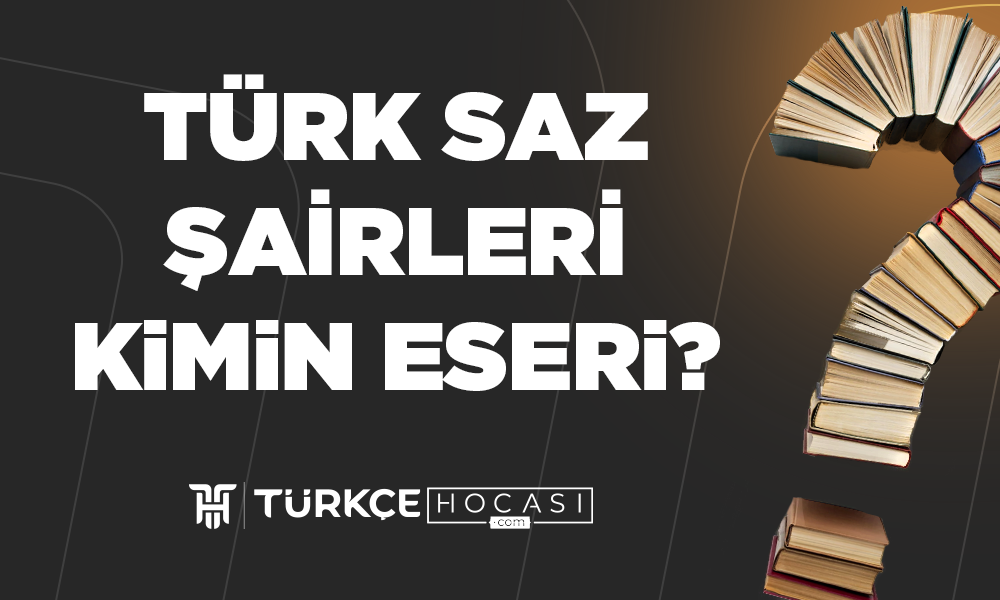 Türk-Saz-Şairleri-Kimin-Eseri-TurkceHocasi_com.png
