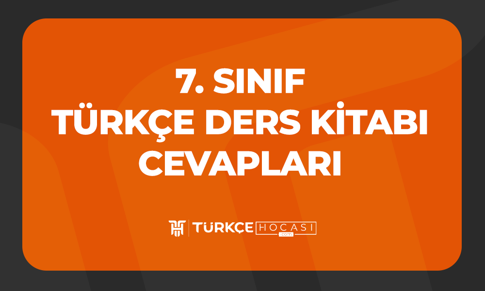 7. Sınıf Türkçe Ders Kitabı Cevapları