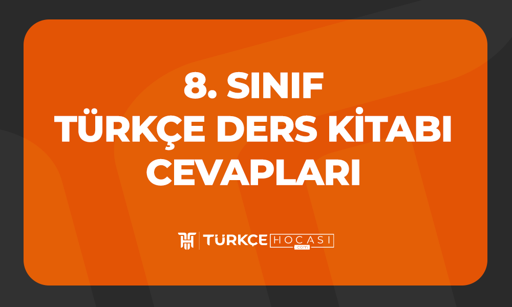 8. Sınıf Türkçe Ders Kitabı Cevapları